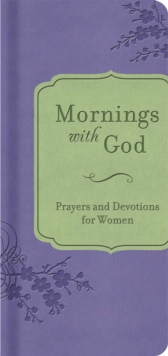 Mornings with God : Prayers and Devotions for Women