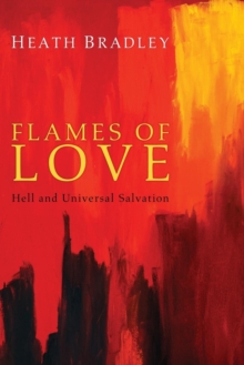 Flames of Love : Hell and Universal Salvation