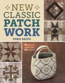 New Classic Patchwork : 78 Original Motifs and 10 Projects, Paperback Book New Classic Patchwork : 78 Original Motifs and 10 Projects, Paperback Book