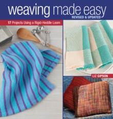 Weaving Made Easy : Revised and Updated - 17 Projects Using a Rigid-Heddle Loom, Paperback Book Weaving Made Easy : Revised and Updated - 17 Projects Using a Rigid-Heddle Loom, Paperback Book