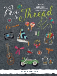 Pen to Thread : 750+ Hand-Drawn Embroidery Designs to Inspire Your Stitches !, Paperback / softback Book Pen to Thread : 750+ Hand-Drawn Embroidery Designs to Inspire Your Stitches !, Paperback / softback Book