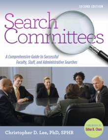 Search Committees : A Comprehensive Guide to Successful Faculty, Staff, and Administrative Searches
