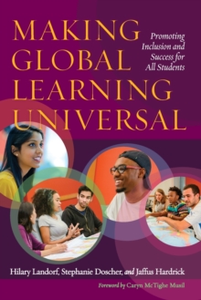 Making Global Learning Universal : Promoting Inclusion and Success for All Students, Paperback / softback Book Making Global Learning Universal : Promoting Inclusion and Success for All Students, Paperback / softback Book