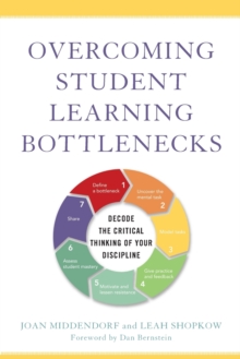 Overcoming Student Learning Bottlenecks : Decode the Critical Thinking of Your Discipline, Paperback Book Overcoming Student Learning Bottlenecks : Decode the Critical Thinking of Your Discipline, Paperback Book