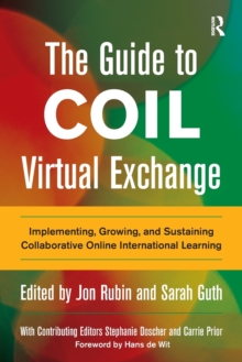 The Guide to COIL Virtual Exchange : Implementing, Growing, and Sustaining Collaborative Online International Learning