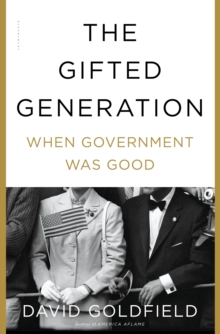 The Gifted Generation : When Government Was Good, Hardback Book The Gifted Generation : When Government Was Good, Hardback Book
