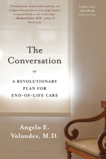 The Conversation : A Revolutionary Plan for End-of-Life Care, Paperback Book The Conversation : A Revolutionary Plan for End-of-Life Care, Paperback Book