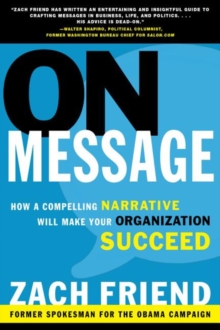 On Message : How a Compelling Narrative Will Make Your Organization Succeed