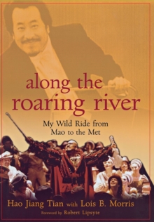 Along the Roaring River : My Wild Ride from Mao to the Met