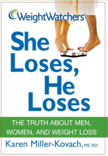 Weight Watchers She Loses, He Loses : The Truth about Men, Women, and Weight Loss