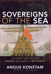 Sovereigns of the Sea : The Quest to Build the Perfect Renaissance Battleship