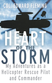 Heart of the Storm : My Adventures as a Helicopter Rescue Pilot and Commander