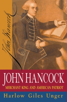 John Hancock : Merchant King and American Patriot