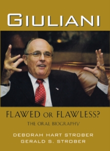 Giuliani: Flawed or Flawless? : The Oral Biography