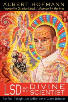 LSD and the Divine Scientist : The Final Thoughts and Reflections of Albert Hofmann, Paperback Book LSD and the Divine Scientist : The Final Thoughts and Reflections of Albert Hofmann, Paperback Book