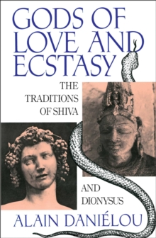 Gods of Love and Ecstasy : The Traditions of Shiva and Dionysus