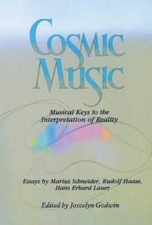 Cosmic Music : Musical Keys to the Interpretation of Reality