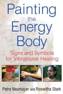 Painting the Energy Body : Signs and Symbols for Vibrational Healing