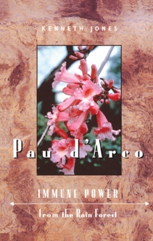 Pau d'Arco : Immune Power from the Rain Forest