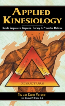 Applied Kinesiology : Muscle Response in Diagnosis, Therapy, and Preventive Medicine