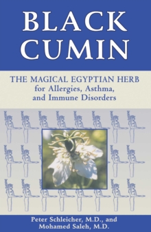 Black Cumin : The Magical Egyptian Herb for Allergies, Asthma, and Immune Disorders