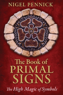 Book of Primal Signs : The High Magic of Symbols, Paperback / softback Book Book of Primal Signs : The High Magic of Symbols, Paperback / softback Book