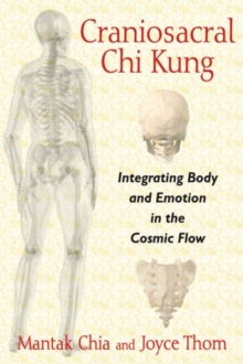 Craniosacral Chi Kung : Integrating Body and Emotion in the Cosmic Flow, Paperback Book Craniosacral Chi Kung : Integrating Body and Emotion in the Cosmic Flow, Paperback Book