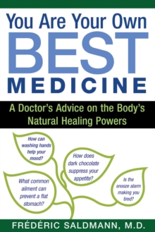 You Are Your Own Best Medicine : A Doctor's Advice on the Body's Natural Healing Powers