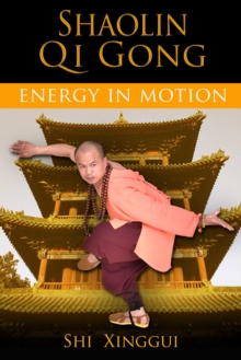 Shaolin Qi Gong : Energy in Motion