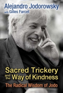 Sacred Trickery and the Way of Kindness : The Radical Wisdom of Jodo, Paperback / softback Book Sacred Trickery and the Way of Kindness : The Radical Wisdom of Jodo, Paperback / softback Book