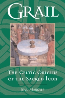 The Grail : The Celtic Origins of the Sacred Icon