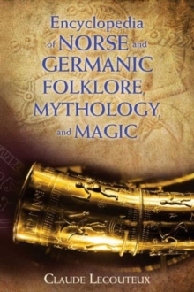 Encyclopedia of Norse and Germanic Folklore, Mythology, and Magic, Hardback Book Encyclopedia of Norse and Germanic Folklore, Mythology, and Magic, Hardback Book