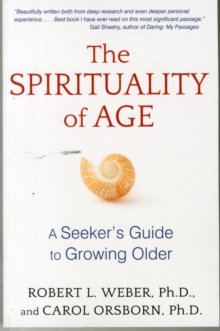 The Spirituality of Age : A Seeker's Guide to Growing Older, Paperback / softback Book The Spirituality of Age : A Seeker's Guide to Growing Older, Paperback / softback Book