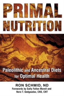 Primal Nutrition : Paleolithic and Ancestral Diets for Optimal Health, Paperback / softback Book Primal Nutrition : Paleolithic and Ancestral Diets for Optimal Health, Paperback / softback Book