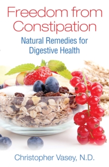 Freedom from Constipation : Natural Remedies for Digestive Health