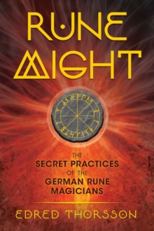 Rune Might : The Secret Practices of the German Rune Magicians