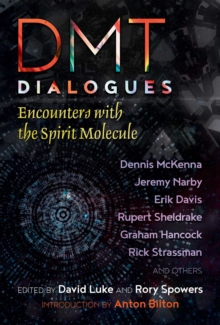 DMT Dialogues : Encounters with the Spirit Molecule