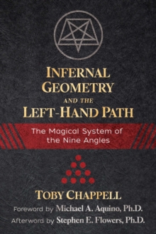 Infernal Geometry and the Left-Hand Path : The Magical System of the Nine Angles