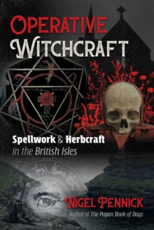 Operative Witchcraft : Spellwork and Herbcraft in the British Isles