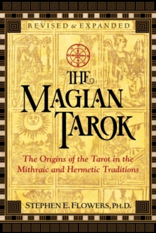 The Magian Tarok : The Origins of the Tarot in the Mithraic and Hermetic Traditions