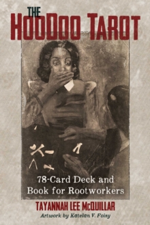 The Hoodoo Tarot : 78-Card Deck and Book for Rootworkers