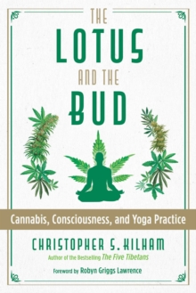 The Lotus and the Bud : Cannabis, Consciousness, and Yoga Practice, EPUB eBook The Lotus and the Bud : Cannabis, Consciousness, and Yoga Practice, EPUB eBook