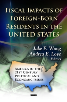 Fiscal Impacts of Foreign-Born Residents in the U.S., Hardback Book Fiscal Impacts of Foreign-Born Residents in the U.S., Hardback Book