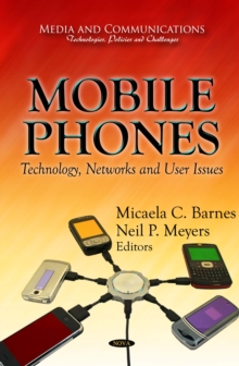 Mobile Phones : Technology, Networks and User Issues