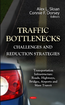 Traffic Bottlenecks : Challenges & Reduction Strategies, Hardback Book Traffic Bottlenecks : Challenges & Reduction Strategies, Hardback Book