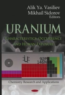 Uranium : Characteristics, Occurrence & Human Exposure, Hardback Book Uranium : Characteristics, Occurrence & Human Exposure, Hardback Book