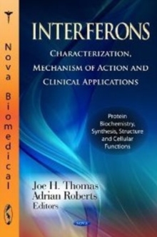 Interferons : Characterization, Mechanism of Action & Clinical Applications, Hardback Book Interferons : Characterization, Mechanism of Action & Clinical Applications, Hardback Book