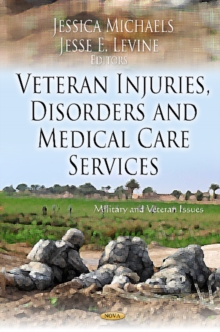 Veteran Injuries, Disorders & Medical Care Service, Hardback Book Veteran Injuries, Disorders & Medical Care Service, Hardback Book