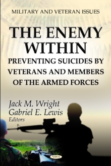 Enemy within : Preventing Suicides by Veterans & Members of the Armed Forces, Hardback Book Enemy within : Preventing Suicides by Veterans & Members of the Armed Forces, Hardback Book