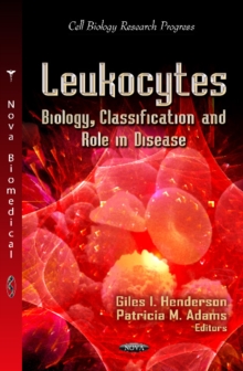 Leukocytes : Biology, Classification & Role in Disease, Hardback Book Leukocytes : Biology, Classification & Role in Disease, Hardback Book